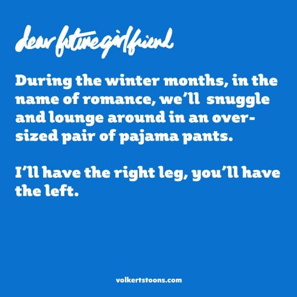 Pajama Pants | Nick Volkert Text-based comic telling about splitting a pair of pajama pants in the cold Winter months.