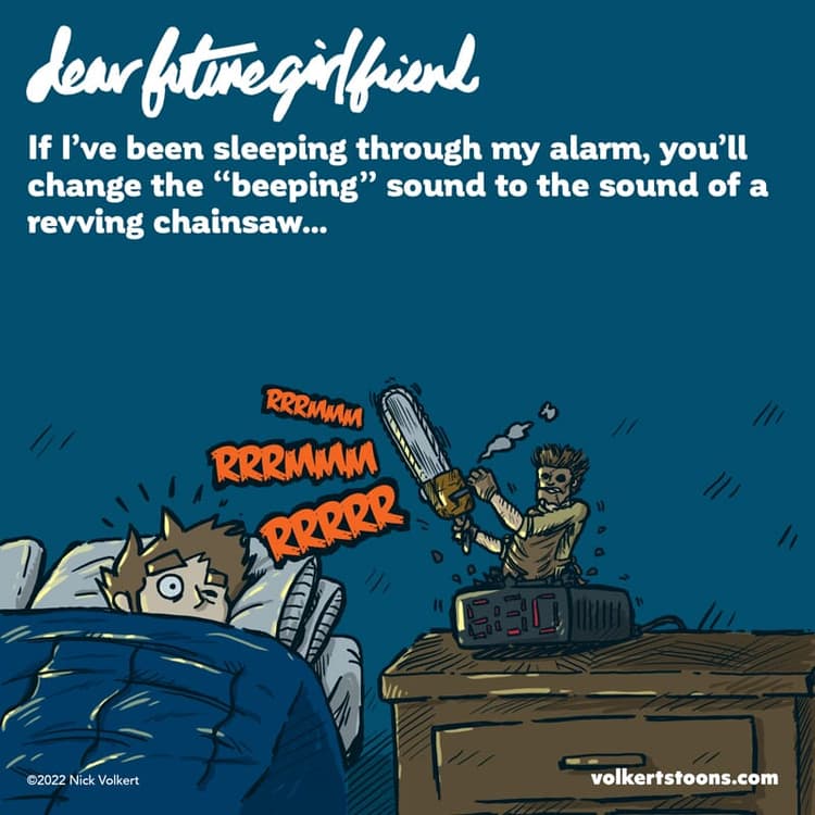 Chainsaw alarm clock (Repost) | Nick Volkert Dear Future Girlfriend: You'll make sure I'm not sleeping through my alarm clock with that new Texas Chainsaw Massacare chime.
