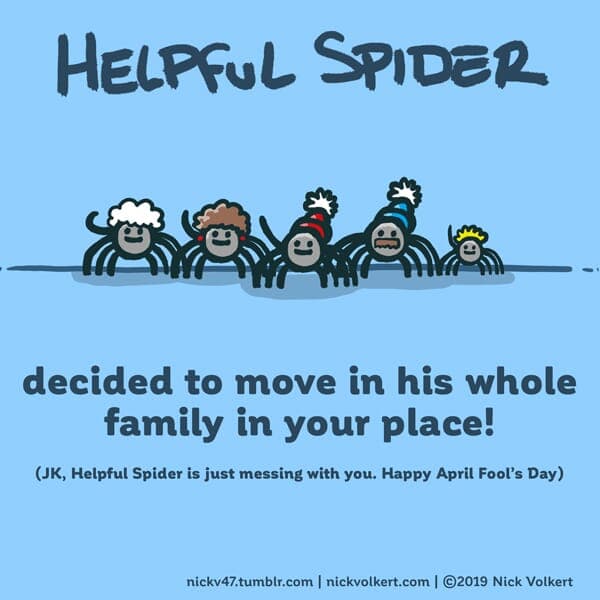 April Foolin' | Nick Volkert Helpful Spider is with his family playing a prank.