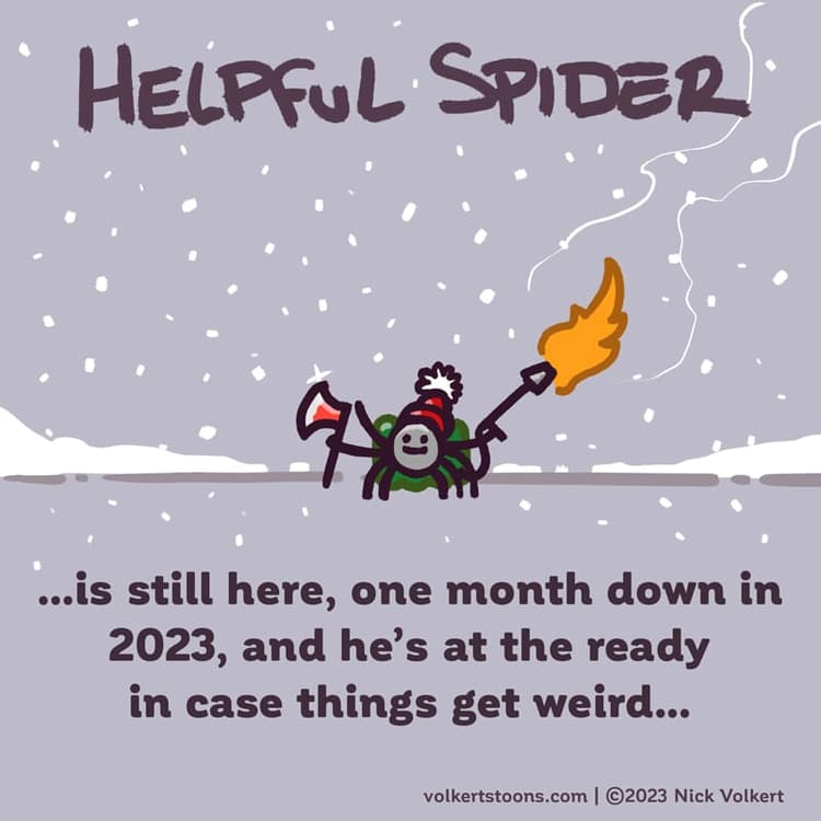 The New Year | Nick Volkert Helpful Spider is at the ready with a flamethrower and an axe in case he needs to keep the New Year in line!