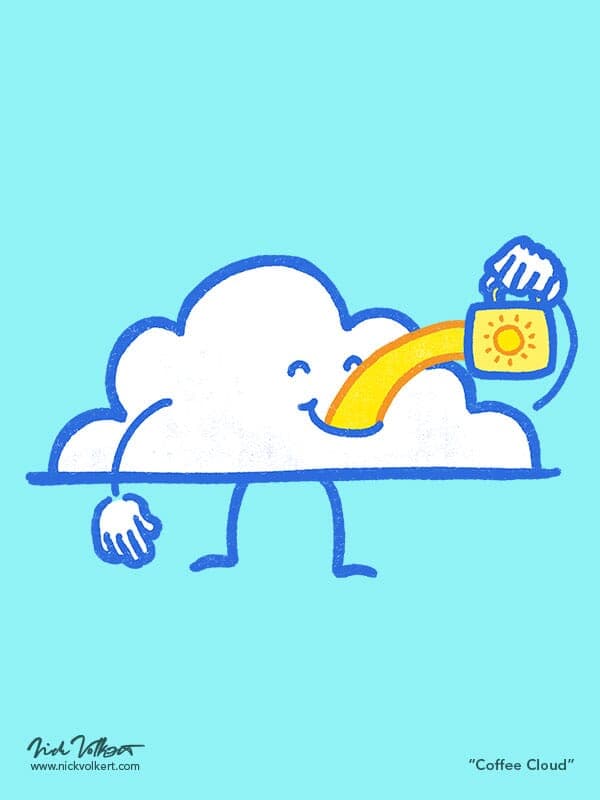 Coffee Cloud | Nick Volkert A fluffy white cloud chugs a mug filled to the brim with sunshine.