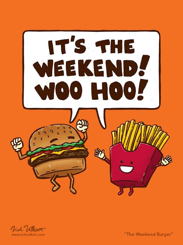 The Weekend Burger | Nick Volkert A burger and fries are excited for the weekend!
