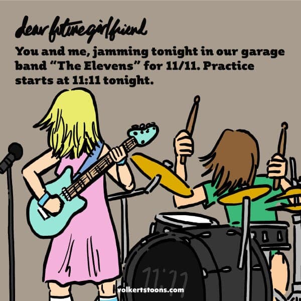 Eleven Eleven - Part 1 | Dear Future Girlfriend | Nick Volkert A couple jams in a garage band on 11/11 at 11:11. - Part 1