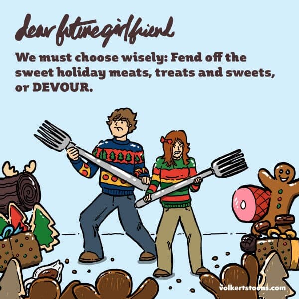 Holiday Treats - Part 1 | Dear Future Girlfriend | Nick Volkert A couple fends off an army of holiday treats. - Part 1