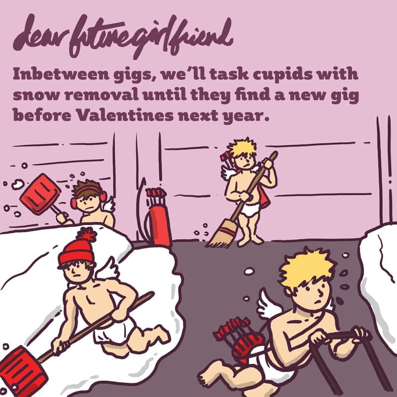 Cupid Snow Removal - Part 1 | Dear Future Girlfriend | Nick Volkert A group of Cupids removes snow. - Part 1