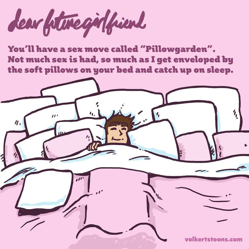 Pillow Garden - Part 1 | Dear Future Girlfriend | Nick Volkert A man gets a very comfortable night's sleep. - Part 1