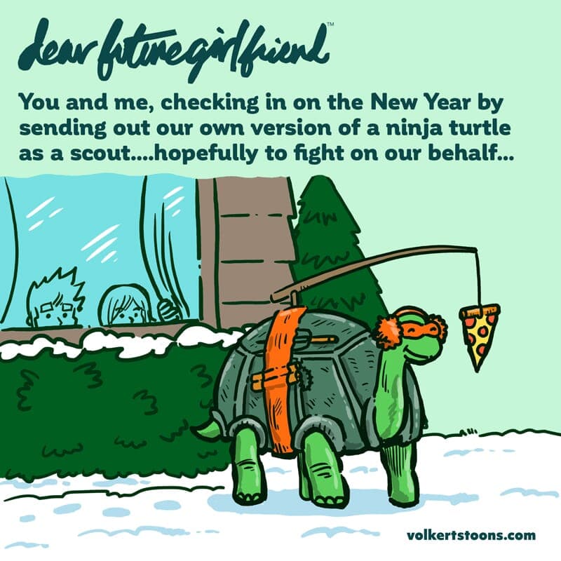 Ninja Turtle 2022 - Part 1 | Dear Future Girlfriend | Nick Volkert A turtle with a pizza on a stick enters 2022. - Part 1