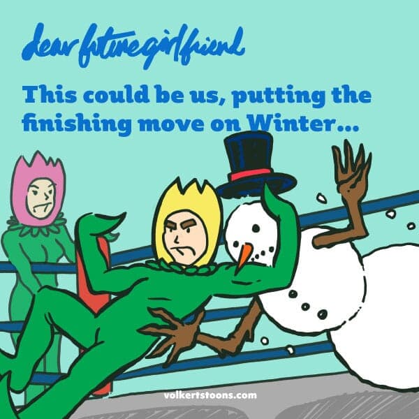 Tulips - Part 1 | Dear Future Girlfriend | Nick Volkert A couple dressed in tulip costumes put a finishing move on a snowman. - Part 1