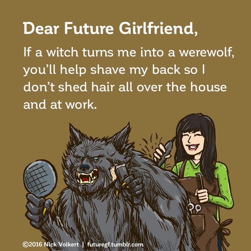 Werewolf - Part 1 | Dear Future Girlfriend | Nick Volkert A man who is turned a werewolf is shaving his hair with help from a lady friend. - Part 1