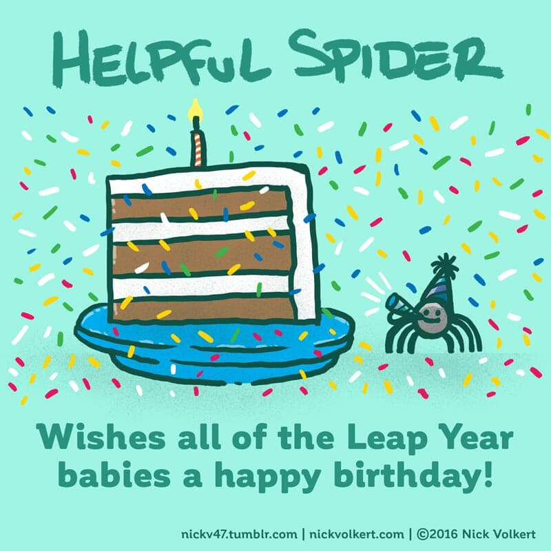 Leap Year - Part 1 | Helpful Spider | Nick Volkert Helpful Spider is celebrating a Leap Year birthday beside a slice of cake. - Part 1