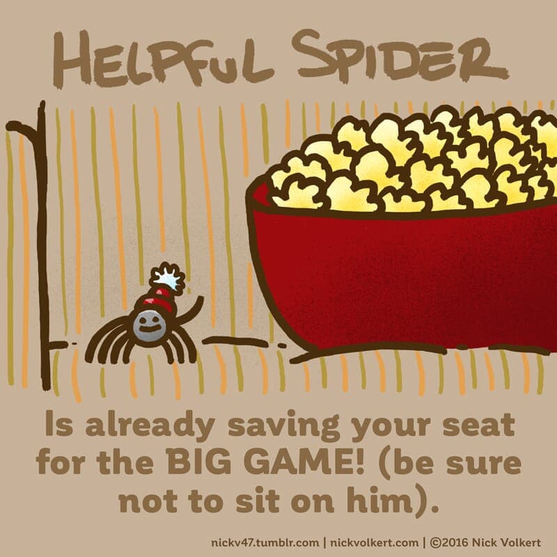 Popcorn - Part 1 | Helpful Spider | Nick Volkert Helpful Spider is holding a seat and also guarding a bowl of popcorn. - Part 1
