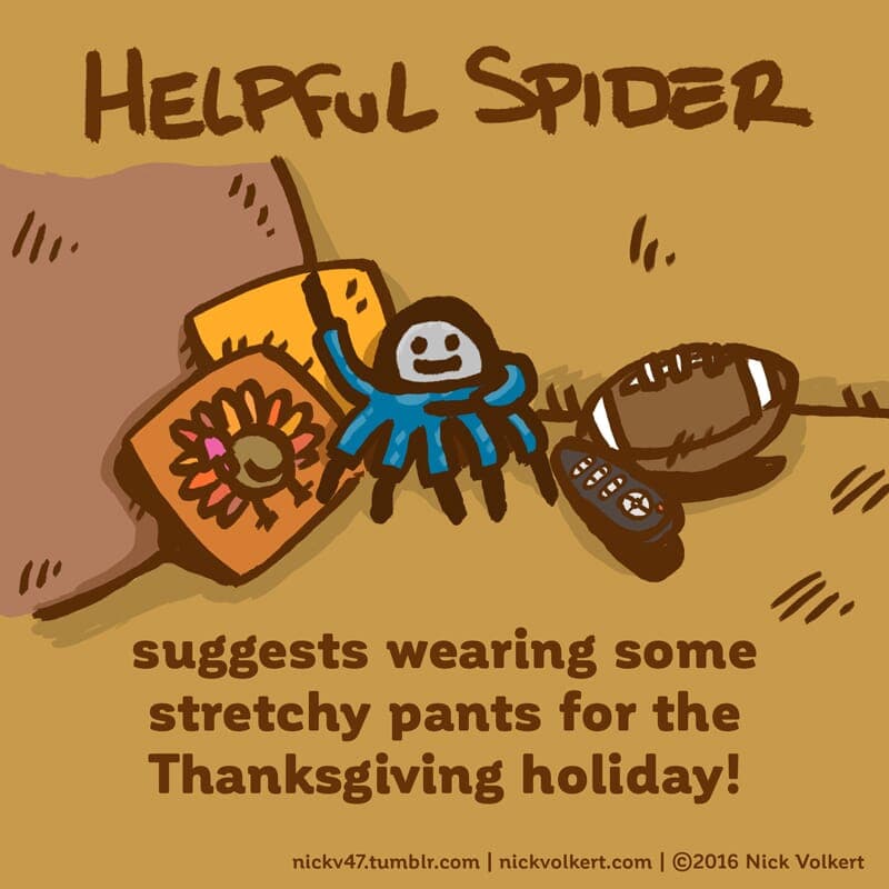 Stretch Pants - Part 1 | Helpful Spider | Nick Volkert Helpful Spider is relaxing on the couch after Thanksgiving dinner. - Part 1