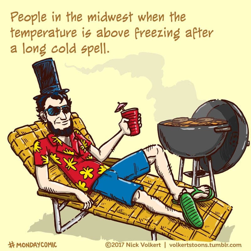 Above Freezing - Part 1 | Monday Comic | Nick Volkert Abe Lincoln is reclining in a chair with a grill. - Part 1