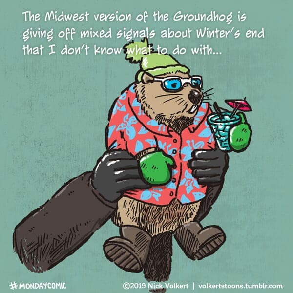 Bad Winter - Part 1 | Monday Comic | Nick Volkert A groundhog gives mixed messages. - Part 1