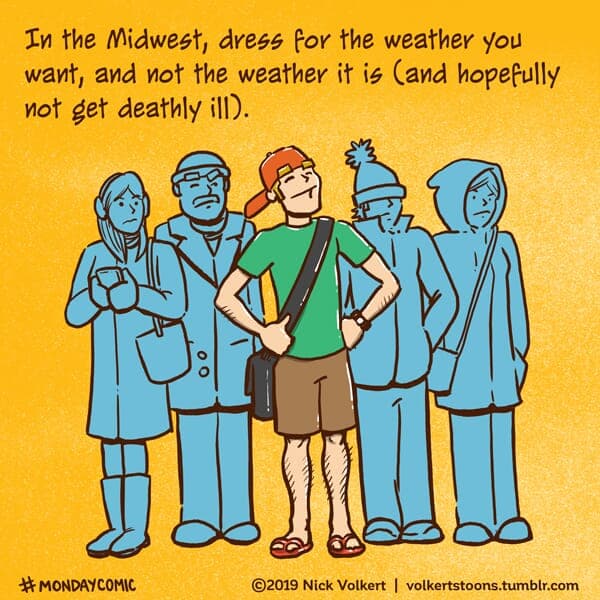 Dress For The Weather You Want - Part 1 | Monday Comic | Nick Volkert A man has a windburnt face. - Part 1