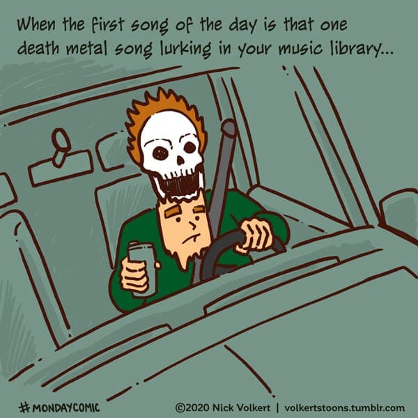Morning Metal - Part 1 | Monday Comic | Nick Volkert A man's face melts off from the metal music in his car. - Part 1
