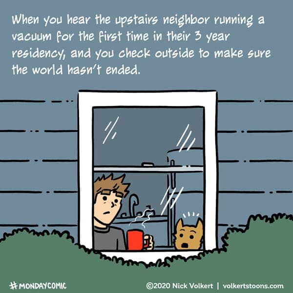 Did the world end? - Part 1 | Monday Comic | Nick Volkert A man and his dog check outside to make sure the world didn't end as their neighbor is doing out of character stuff. - Part 1