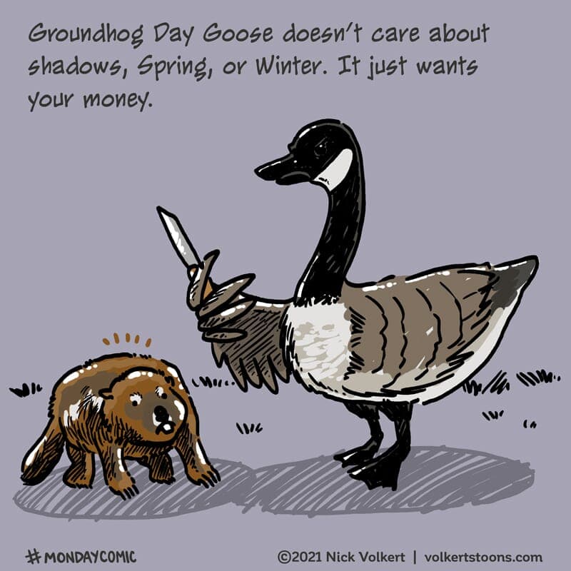 Groundhog Goose DGAF - Part 1 | Monday Comic | Nick Volkert A Canadian Goose pulls a knife on the Groundhog. - Part 1