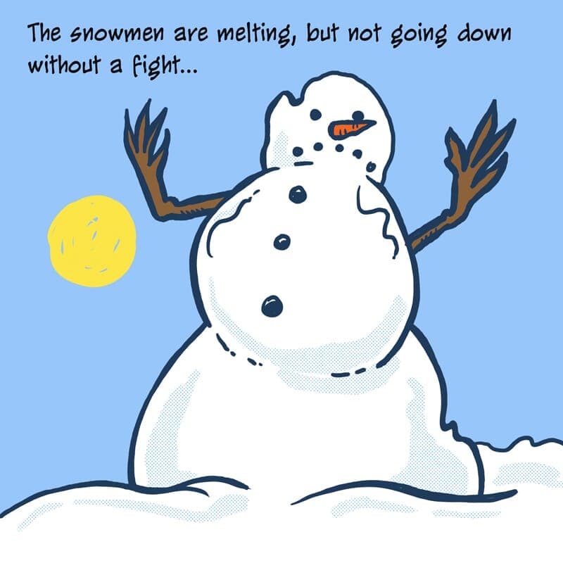 Snowmans Last Hurrah - Part 1 | Monday Comic | Nick Volkert A melting snowman gets the last laugh. - Part 1