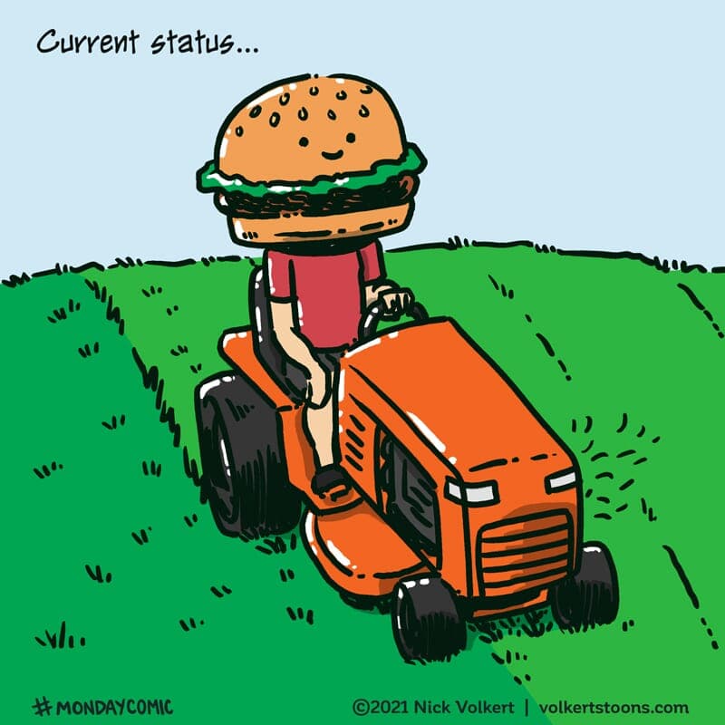 Grilling Season - Part 1 | Monday Comic | Nick Volkert A man with a burger head mows his lawn. - Part 1