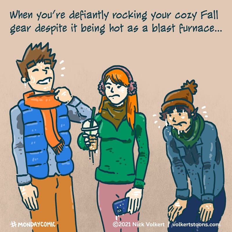 First Day of Fall - Part 1 | Monday Comic | Nick Volkert A group of fit and trendy young people sweating through their Fall fashion. - Part 1
