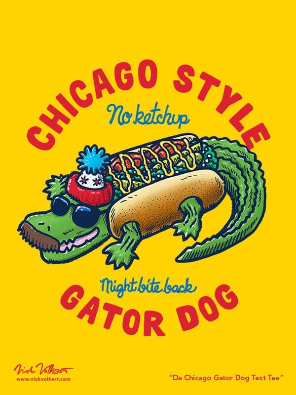 Da Chicago Gator Dog Text Tee | Nick Volkert A gator wearing a chicago-style hot dog costume with sunglasses and a mustache, with the text chicago style gator dog.