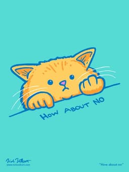 How About No | Nick Volkert A cartoon cat pointing at text that reads "how about no" while giving a subtle bird.