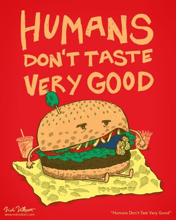 Humans Don't Taste Very Good | Nick Volkert A burger reverses roles and eats a human instead.