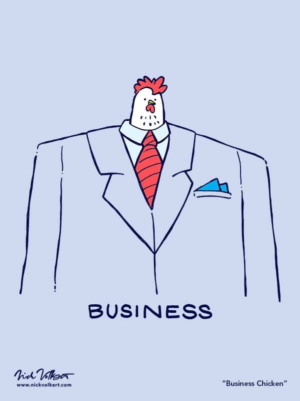 Business Chicken | Nick Volkert The small head of a chicken pops out of a very large business suit and tie with the text 'business' on the bottom.