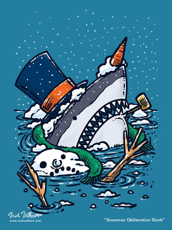 Snowman Obliteration Shark | Nick Volkert This shark is breaching the surface to destroy and assume the identities of any snowmen that might end up in the ocean!