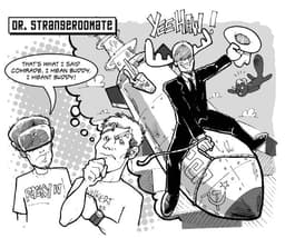 Dr Strange Roommate | Nick Volkert Two roommates hold a conversation while one drifts off into a daydream about the other roommate riding a bomb to the Earth, ala DrStrangelove.